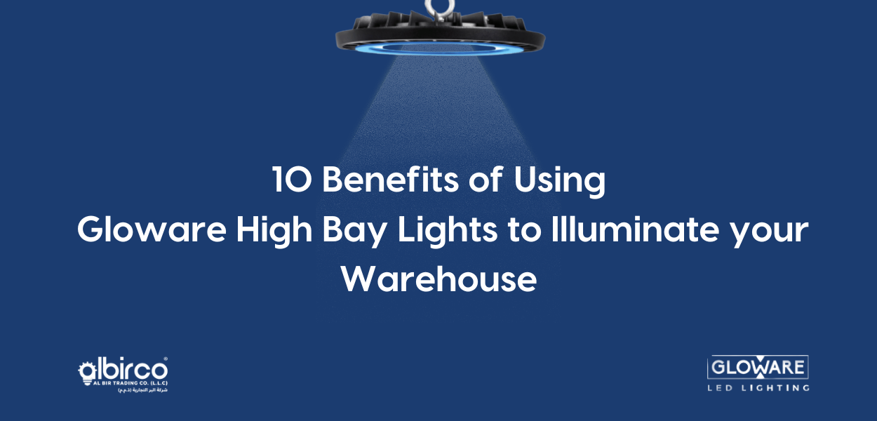 Ten reasons why Gloware LED High Bay Lights are perfect for your Warehouse!