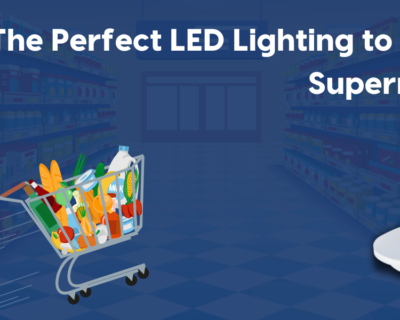 4 Perfect LED lights to Install in Supermarkets