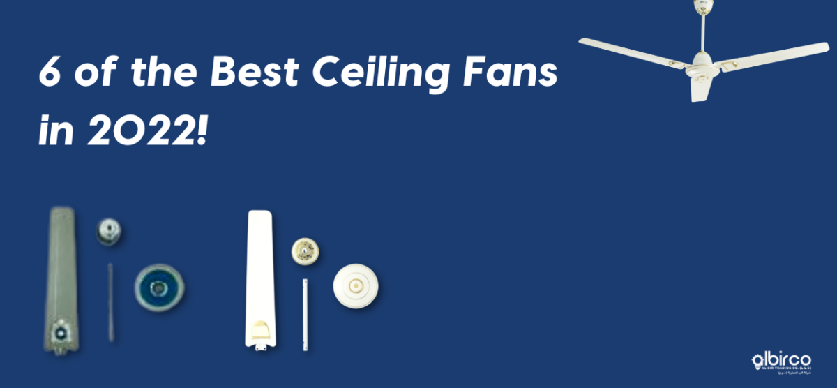 The Best Ceiling Fans in UAE 2022: Our top 6 picks!