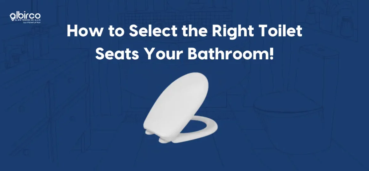 How to Select the Right Toilet Seats Your Bathroom!