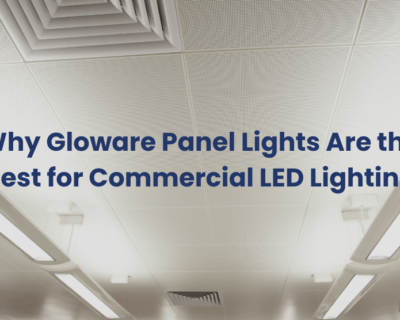 Why Gloware Panel Lights Are the Best for Commercial LED Lighting