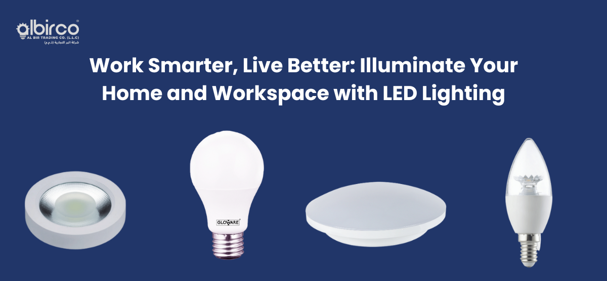 Work Smarter, Live Better: Illuminate Your Home and Workspace with LED Lighting