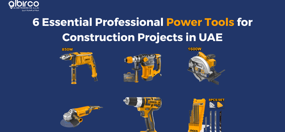 6 Essential Professional Power Tools for Construction Projects in UAE