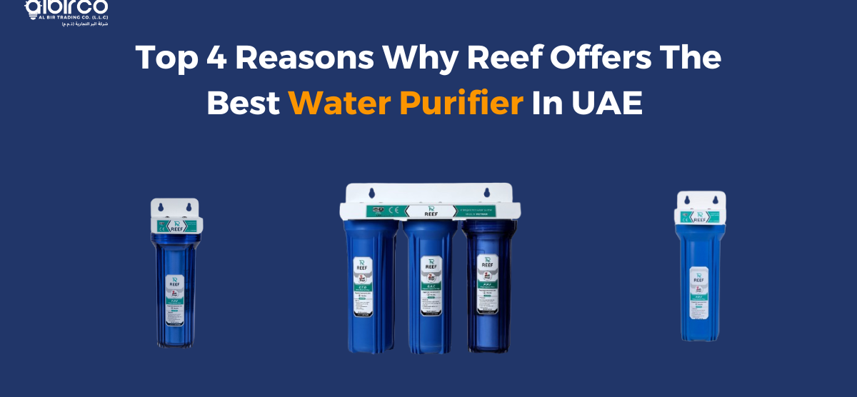 Top 4 Reasons Why Reef Offers The Best Water Purifier In UAE