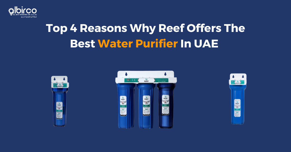 Top 4 Reasons Why Reef Offers The Best Water Purifier In UAE