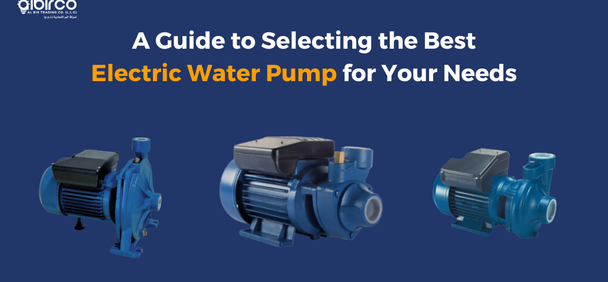 A Guide to Selecting the Best Electric Water Pump for Your Needs