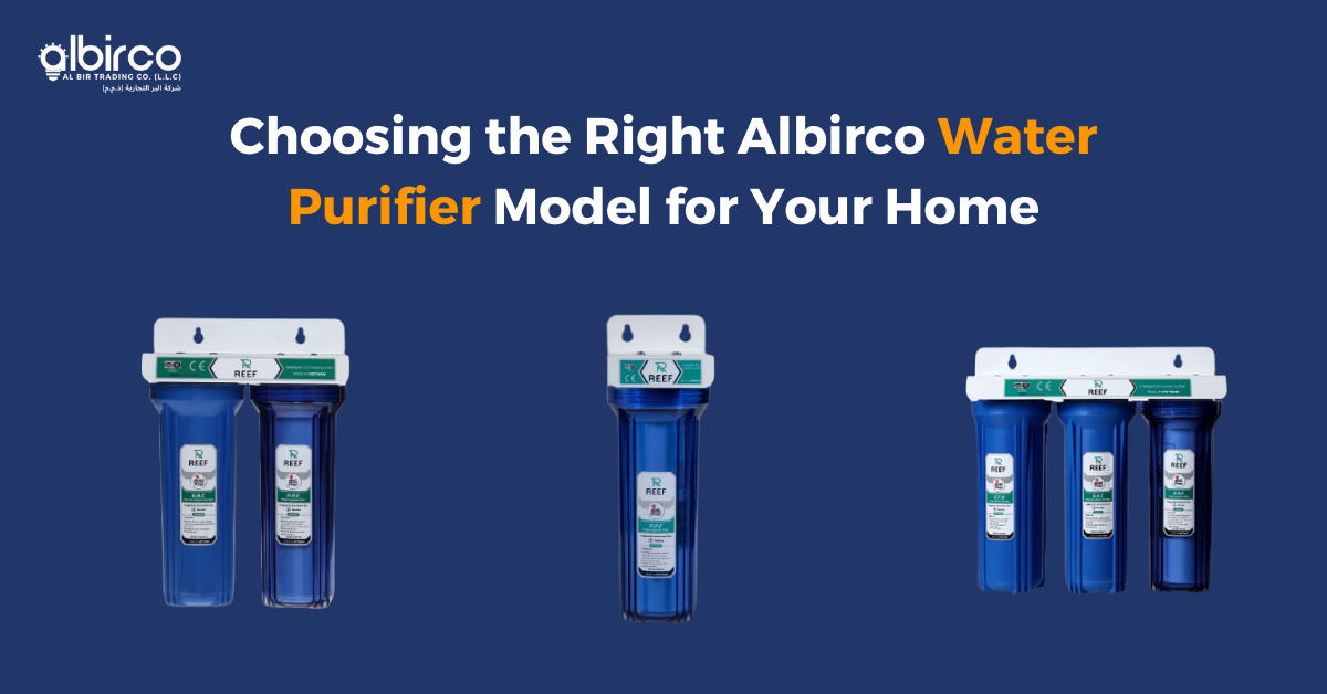 Choosing the Right Albirco Water Purifier Model for Your Home