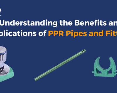 Understanding the Benefits and Applications of PPR Pipes and Fittings