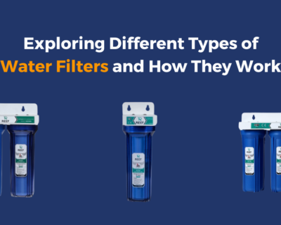 Exploring Different Types of Water Filters and How They Work